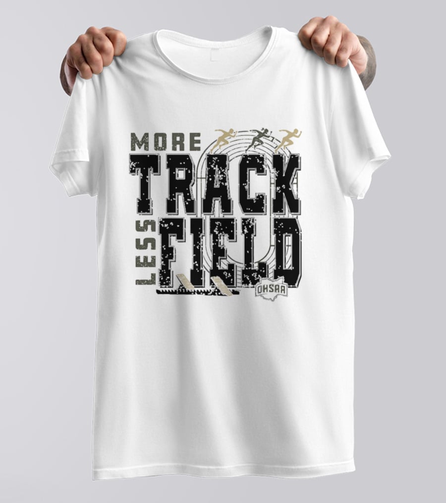 OHSAA More Track Less Field Runners On Track T-Shirt