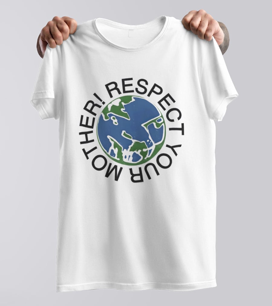 Respect Your Mother Earth Planet Environmental Awareness T-Shirt
