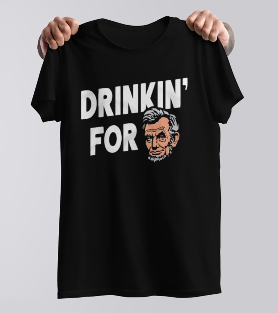 Drinkin' For Lincoln Fun Political Reference T-Shirt