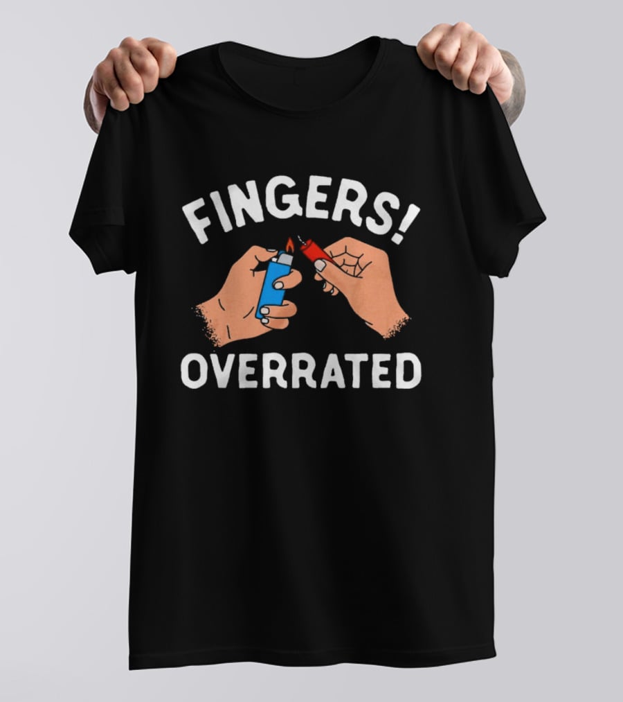 Fingers Overrated Funny Blue Lighter Flame Hands T-Shirt