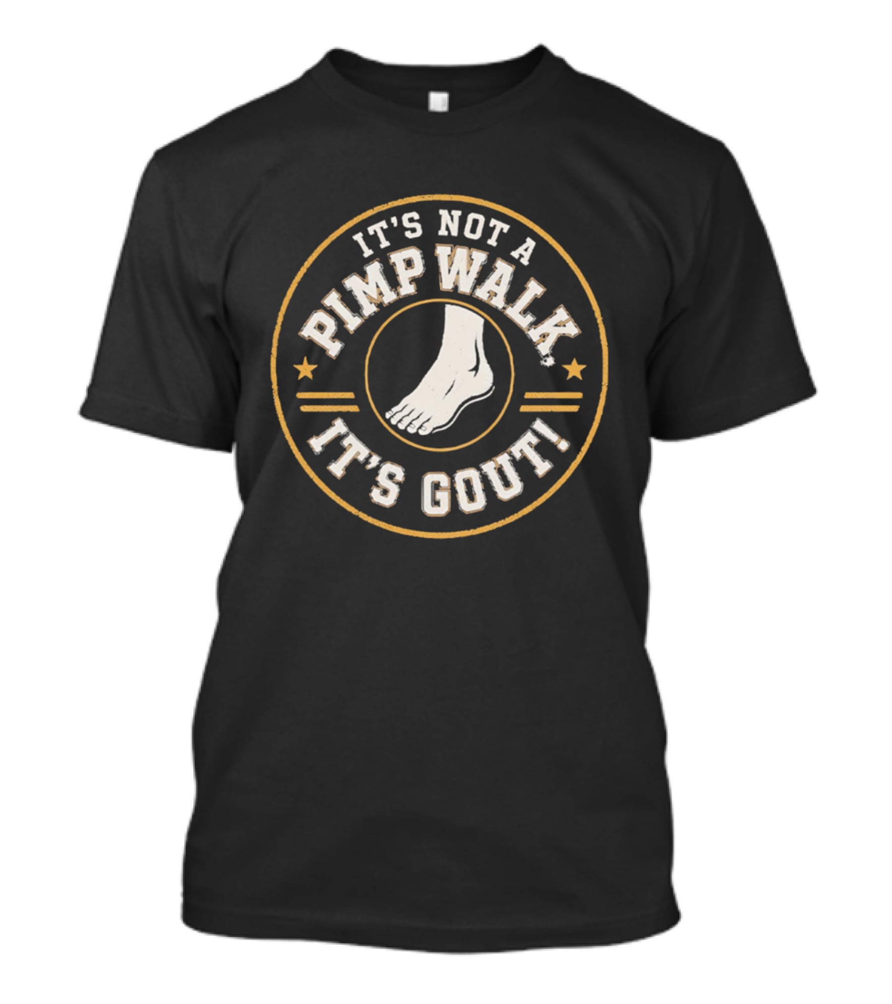 It's Not A Pimp Walk It's Gout Foot T-Shirt