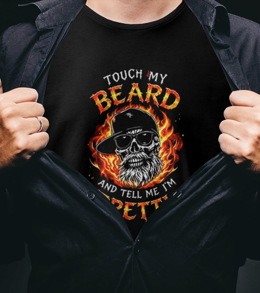 Touch My Beard And Tell Me I'm Pretty Flaming Skull With Sunglasses T-Shirt