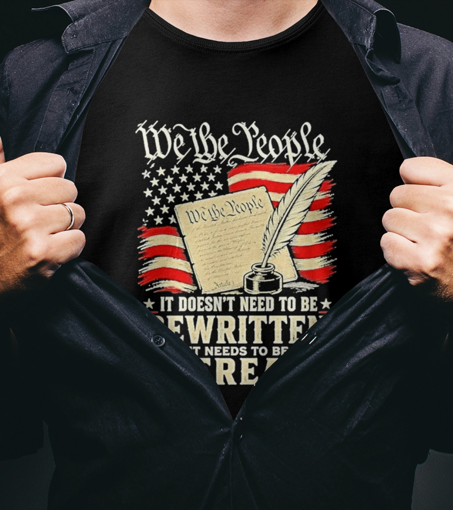 We The People Constitution Quote Rewritten Reread American Flag Ink Feather T-Shirt