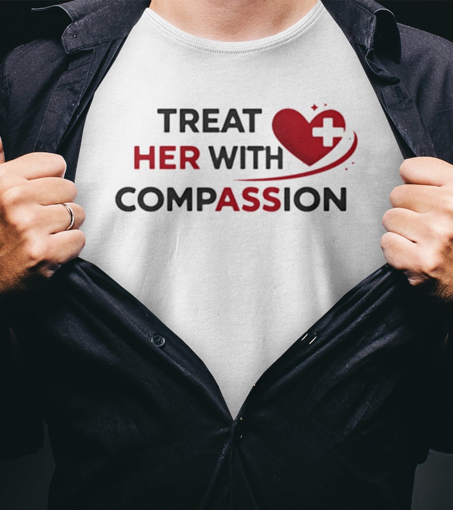 TREAT HER WITH COMPASSION Heart And Cross T-Shirt
