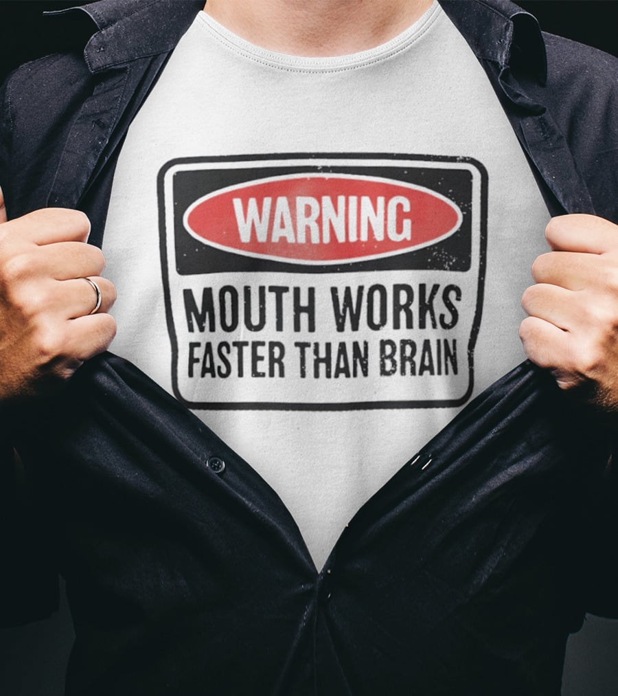 WARNING Mouth Works Faster Than Brain T-Shirt