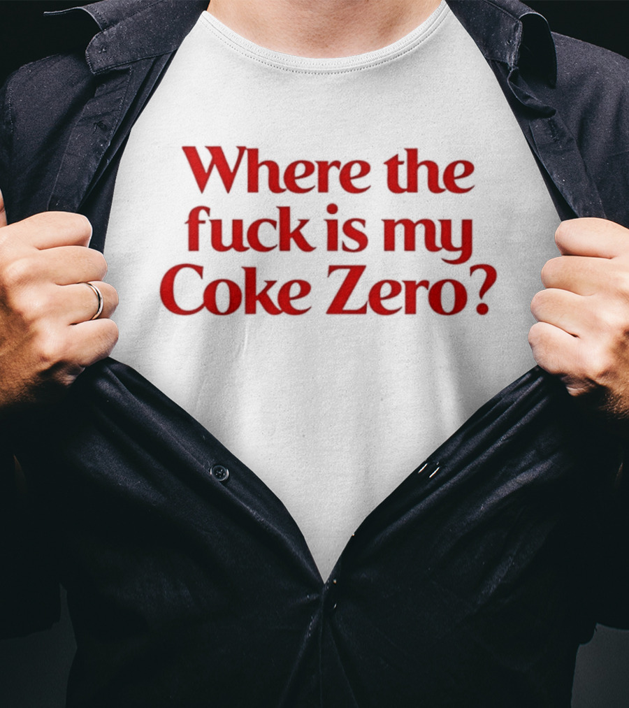 Where The Fuck Is My Coke Zero Red T-Shirt