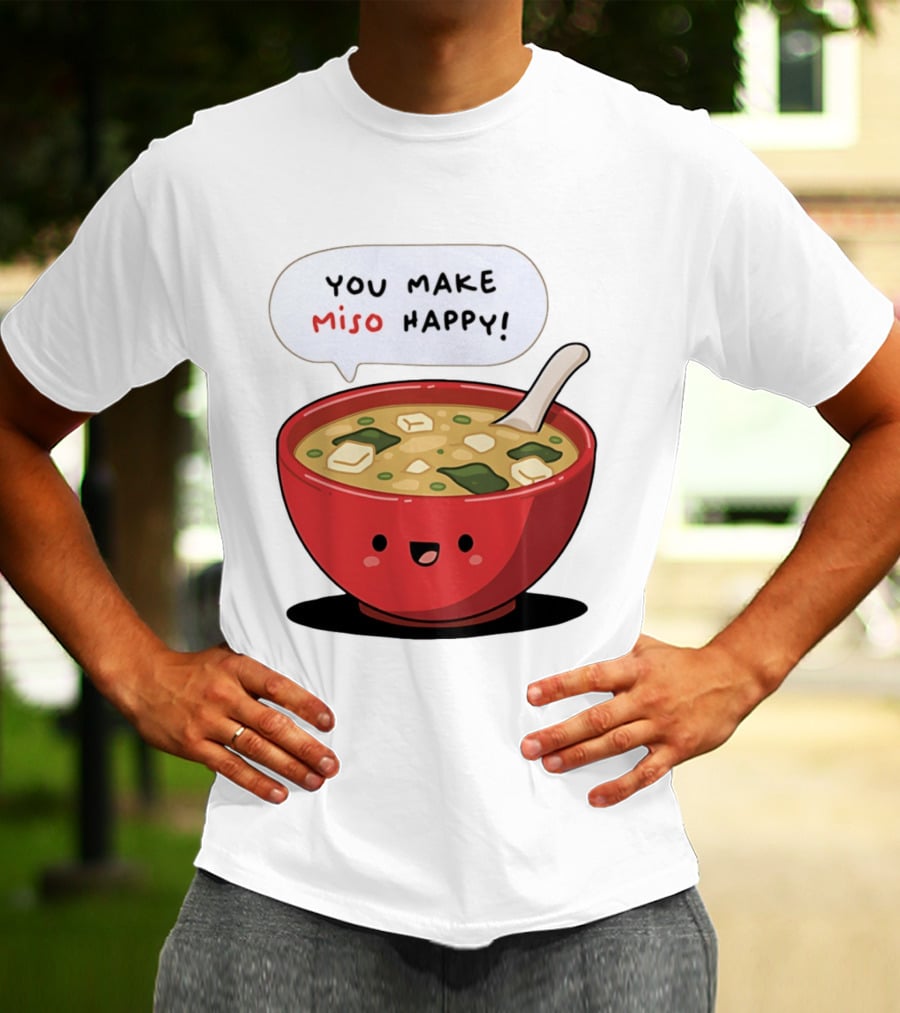 You Make Miso Happy Cute Bowl T-Shirt