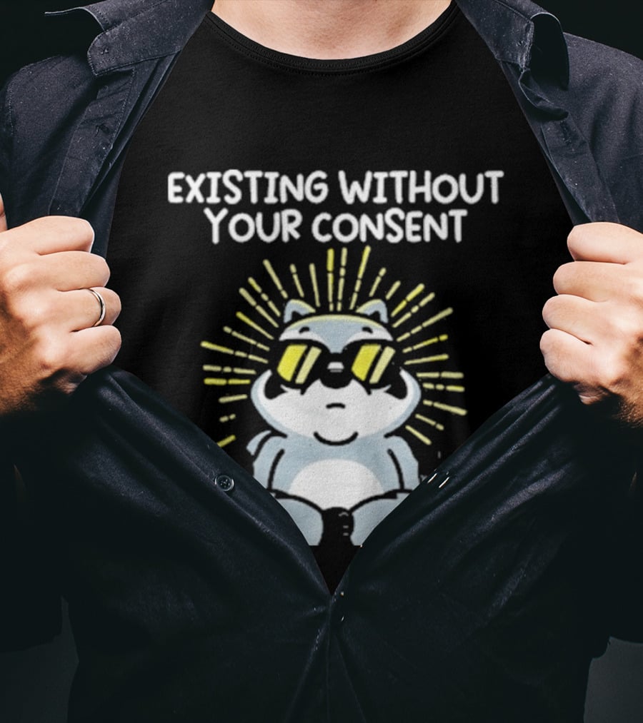 Mandatoryfunday Existing Without Your Consent Sunglasses Sunburst Raccoon T-Shirt