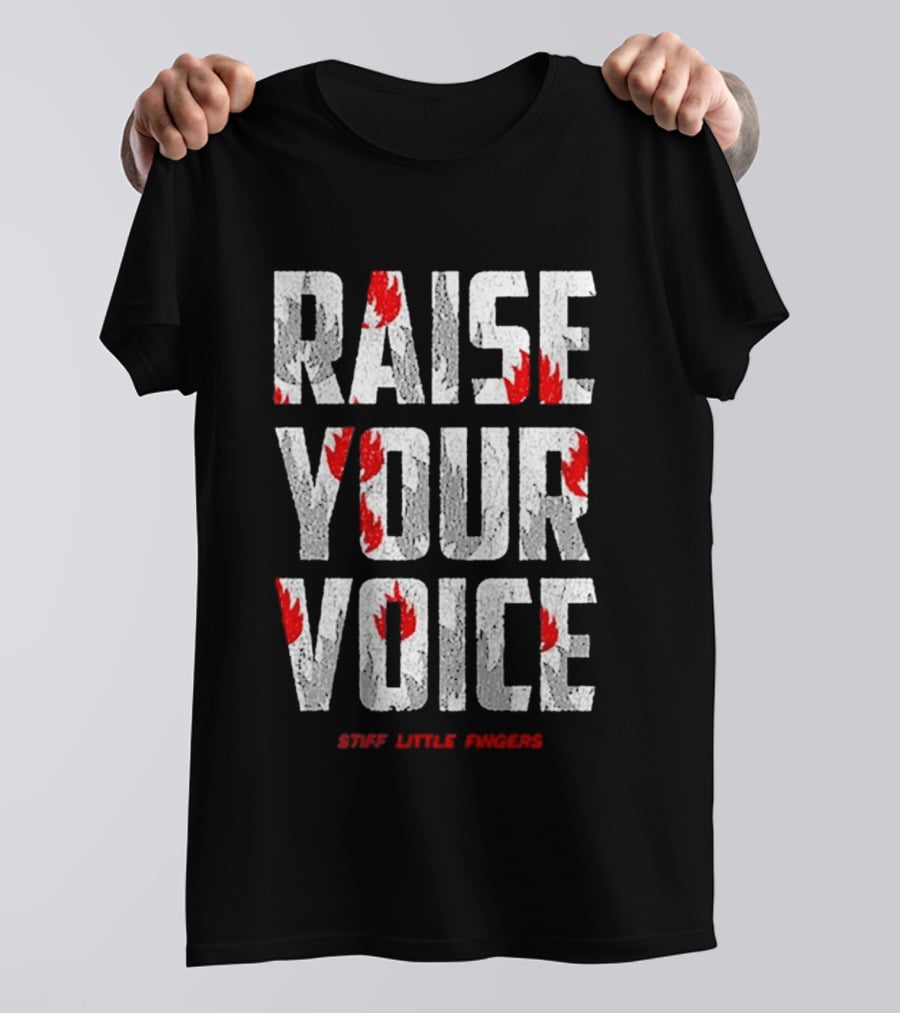 Raise Your Voice Stiff Little Fingers T-Shirt