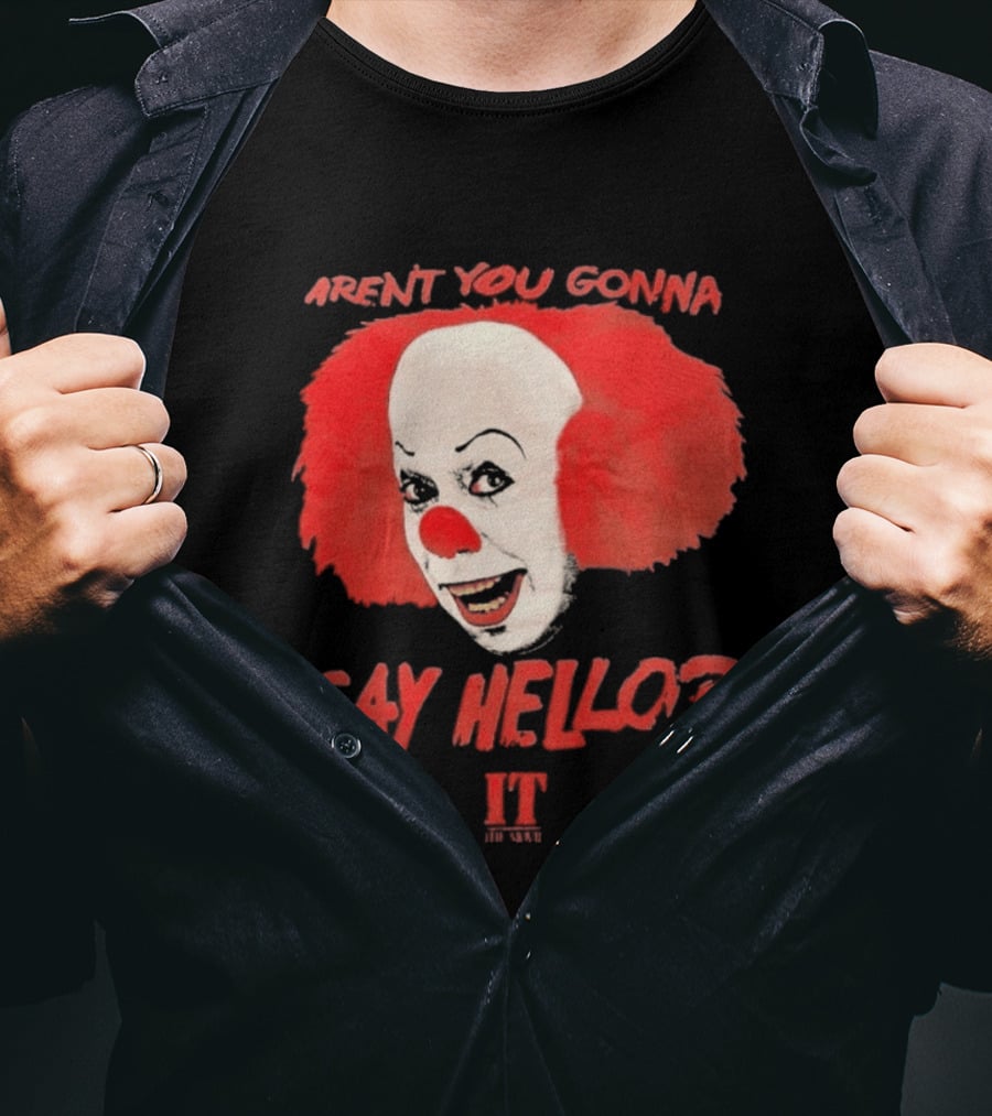IT Movie Aren't You Gonna Say Hello Pennywise Clown T-Shirt