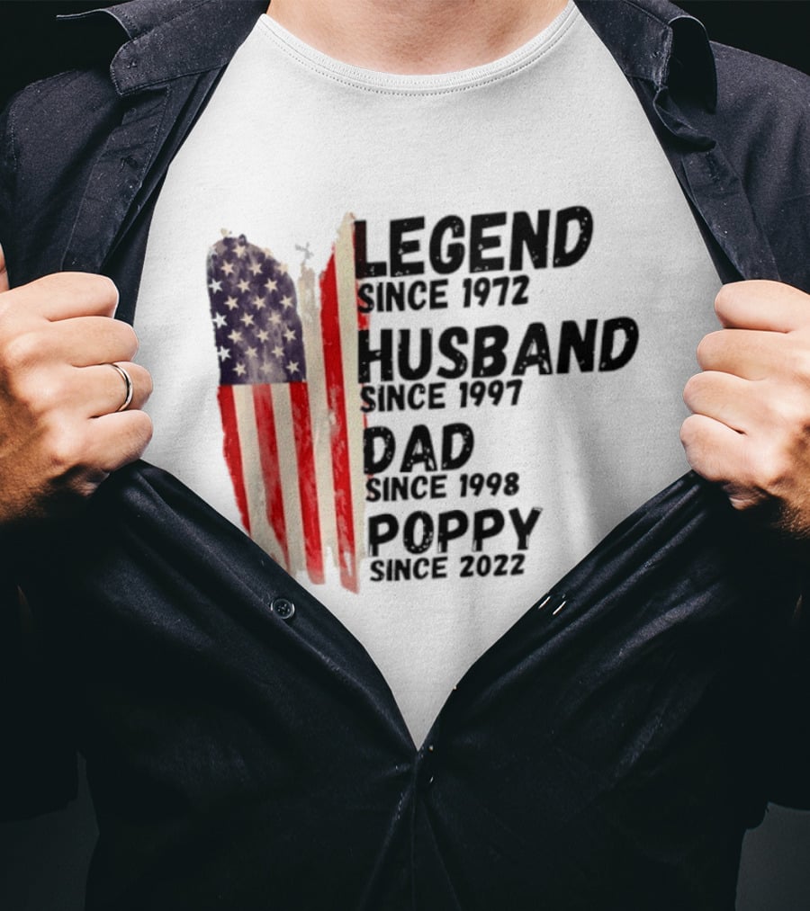 Legend Since 1972 Husband Since 1997 Dad Since 1998 Poppy Since 2022 American Flag Heritage T-Shirt