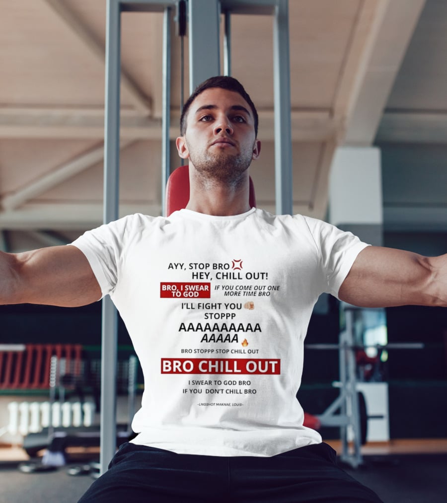 Ayy Stop Bro Hey Chill Out Bro Chill Out I'll Fight You Emojis I Swear To God Stop Chill T-Shirt