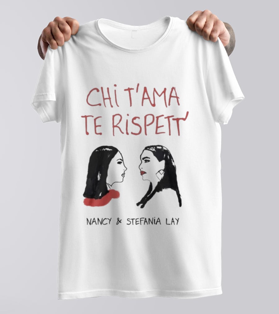 Chi T'Ama Te Rispetta Neapolitan Nancy & Stefania Lay T-Shirt
