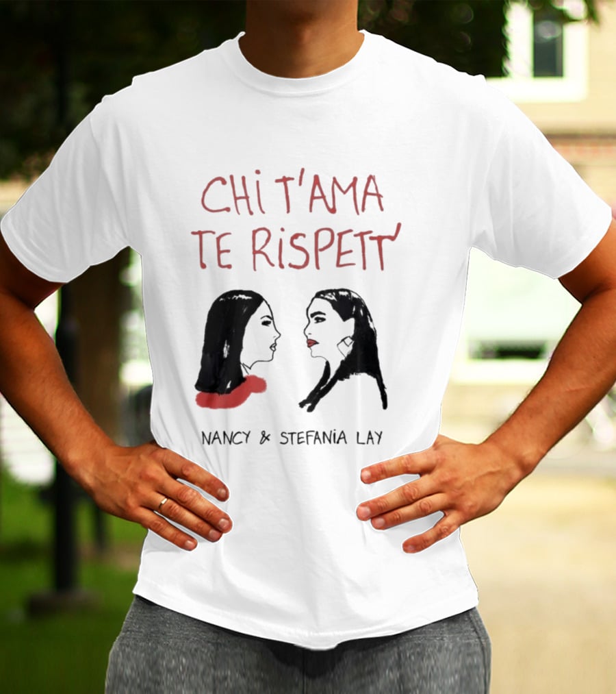 Chi T'Ama Te Rispetta Neapolitan Nancy & Stefania Lay T-Shirt