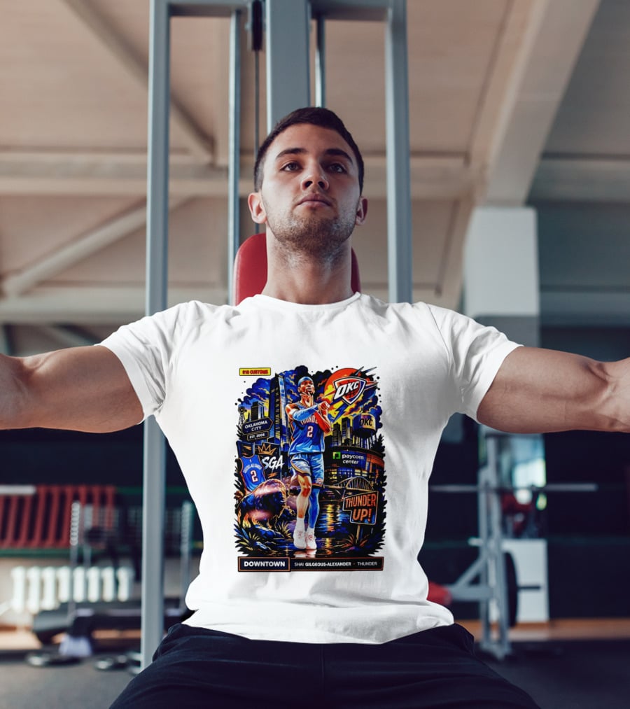 Shai Gilgeous Alexander OKC Thunder Up Downtown Oklahoma City Paycom Center T-Shirt