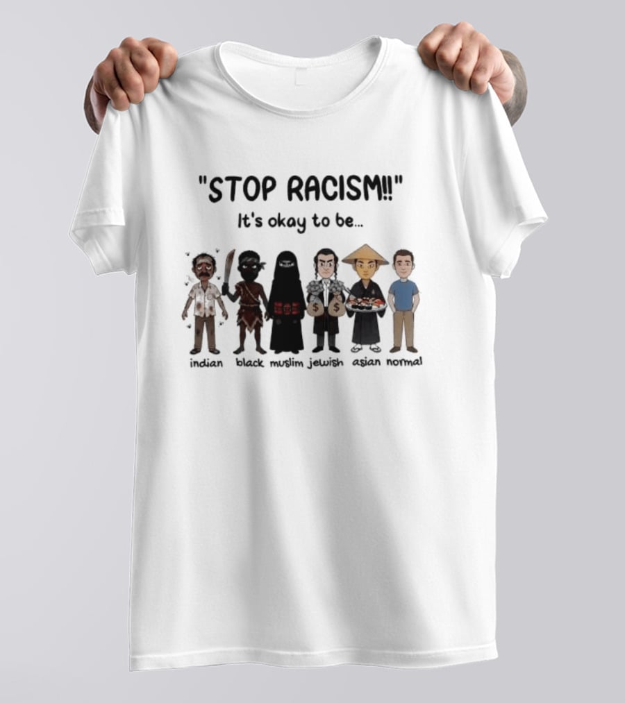 Stop Racism It's Okay To Be Indian Black Muslim Jewish Asian Normal T-Shirt