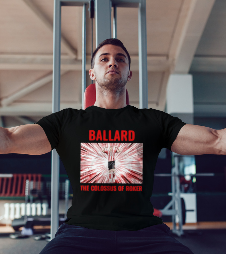 Ballard The Colossus Of Roker Sunderland Football Club T-Shirt