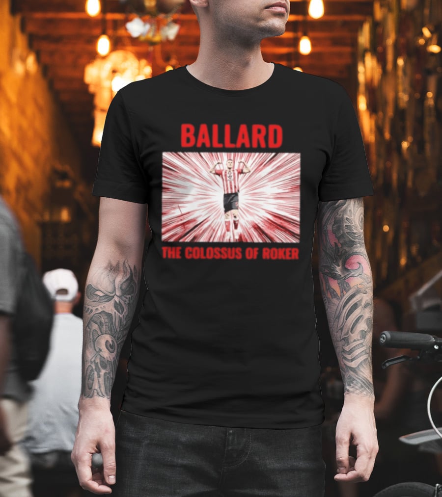Ballard The Colossus Of Roker Sunderland Football Club T-Shirt