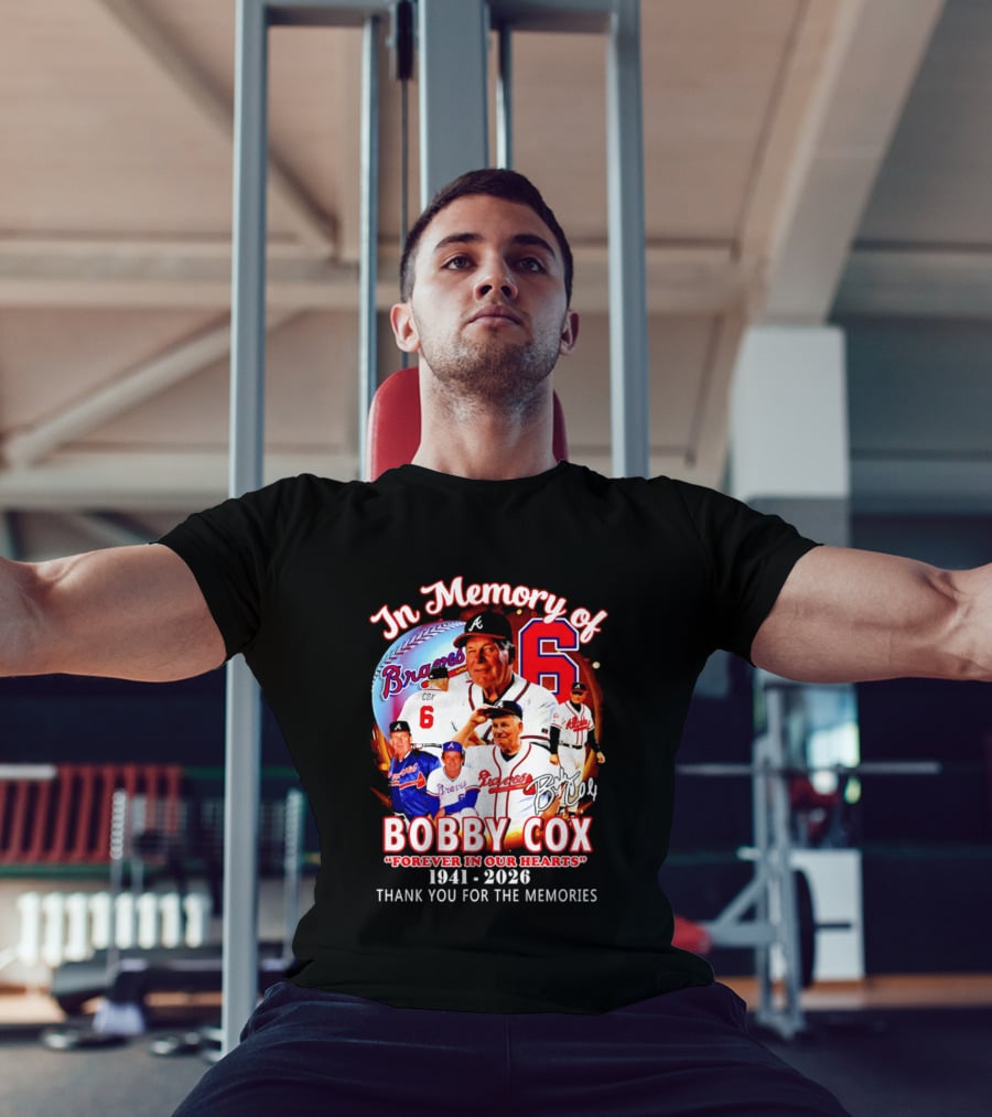 Atlanta Braves In Memory Of Bobby Cox Forever In Our Hearts 1941 2026 Thank You For The Memories T-Shirt