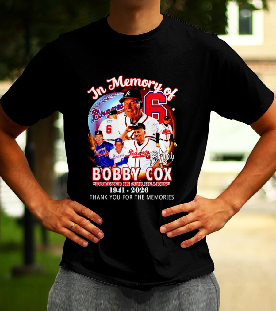 Atlanta Braves In Memory Of Bobby Cox Forever In Our Hearts 1941 2026 Thank You For The Memories T-Shirt