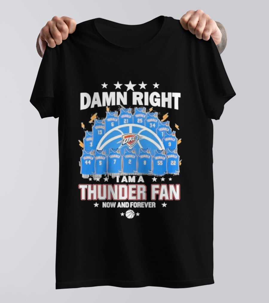 Damn Right Thunder Fan Now And Forever T-Shirt
