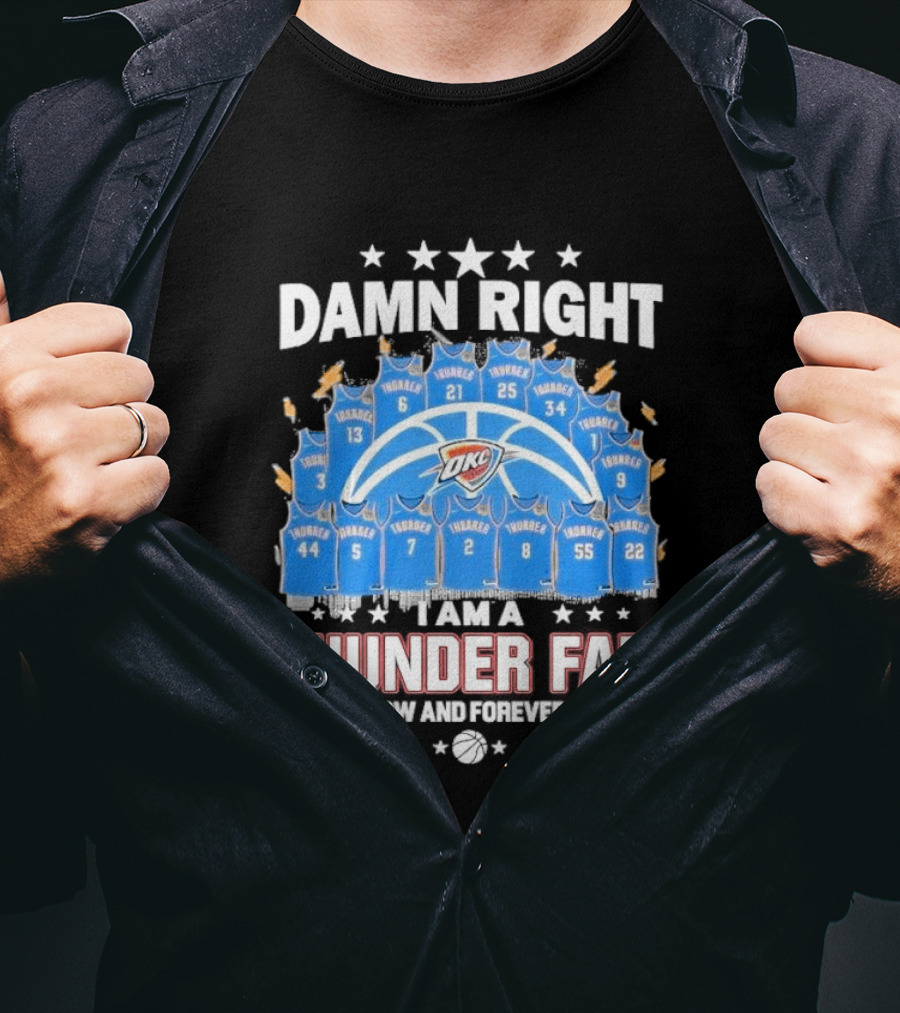 Damn Right Thunder Fan Now And Forever T-Shirt