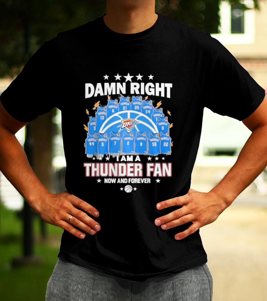 Damn Right Thunder Fan Now And Forever T-Shirt