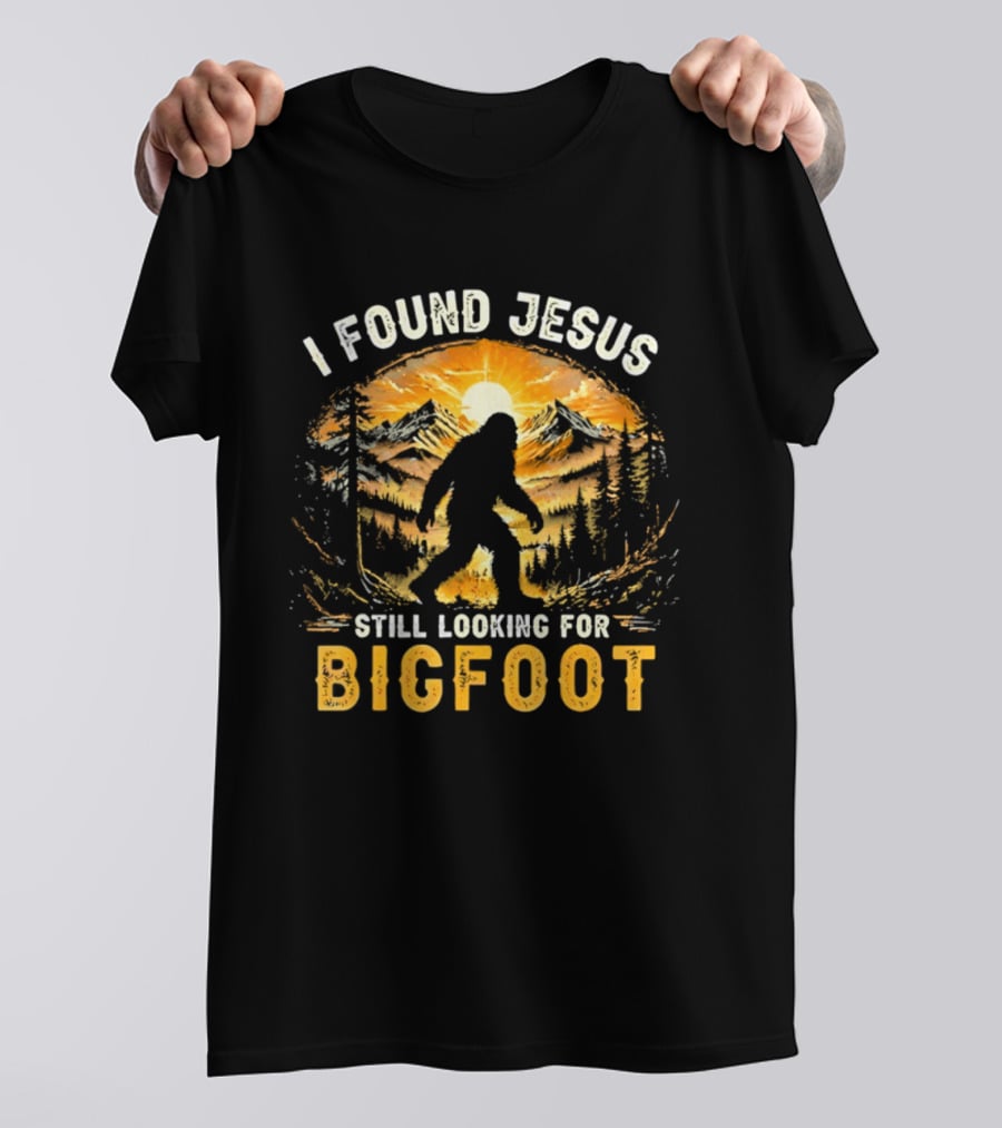 I Found Jesus Still Looking For Bigfoot Forest Sunset T-Shirt