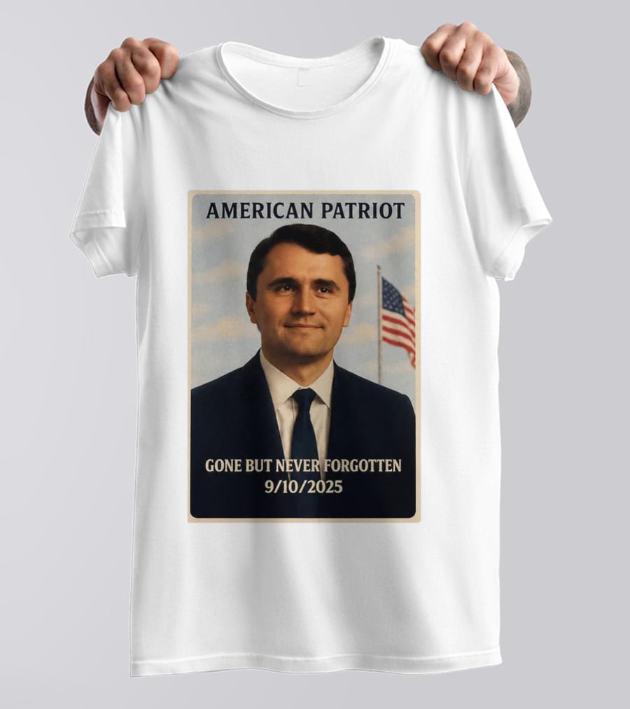 American Patriot Gone But Never Forgotten 9/10/2025 T-Shirt