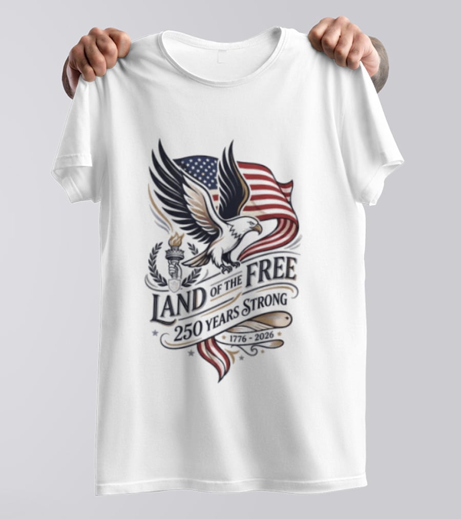 Land Of The Free 250 Years Strong Eagle And Flag T-Shirt