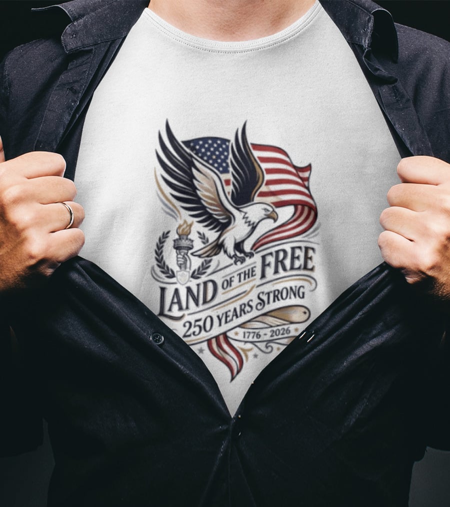 Land Of The Free 250 Years Strong Eagle And Flag T-Shirt
