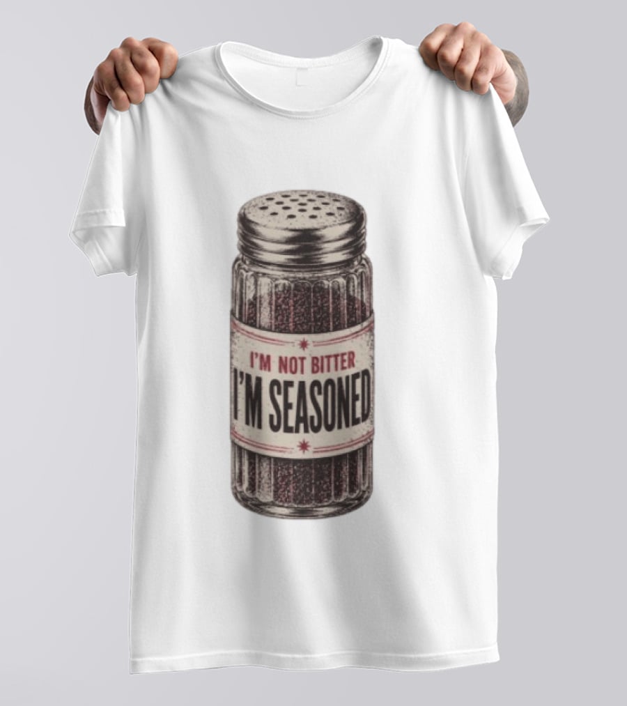 I'm Not Bitter I'm Seasoned Humor Salt Shaker T-Shirt