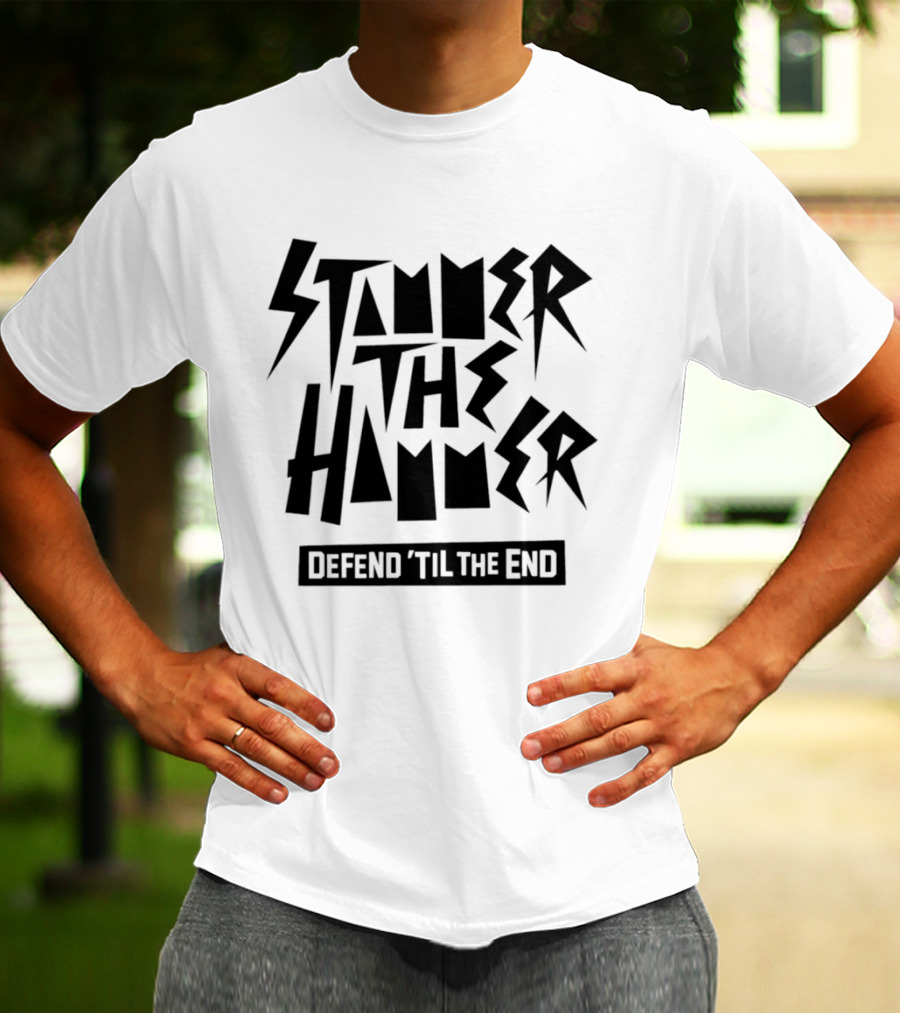 Stammer The Hammer Defend 'Til The End T-Shirt