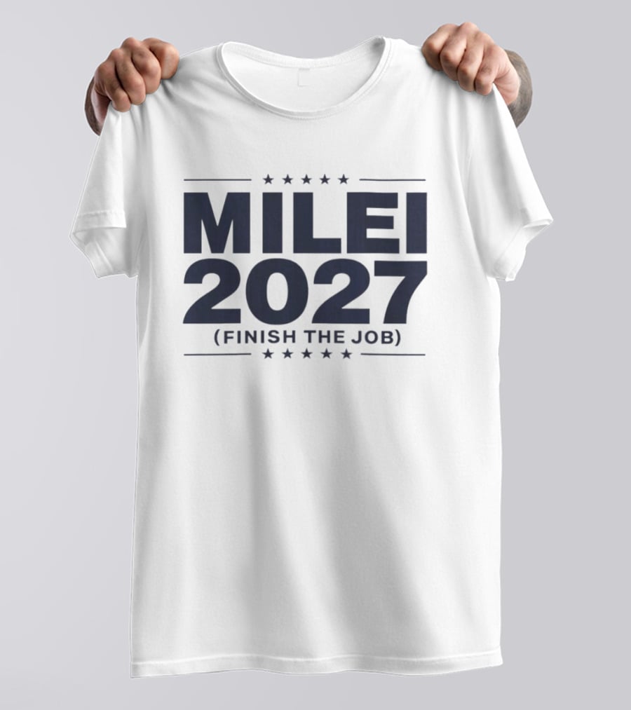 MILEI 2027 Finish The Job Stars T-Shirt