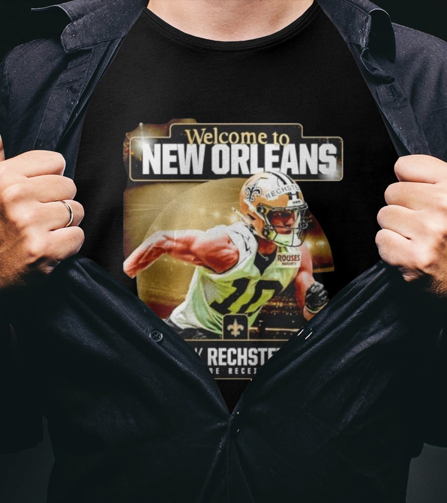 Welcome To New Orleans Saints Brock Rechsteiner Wide Receiver NFL Football Gear T-Shirt
