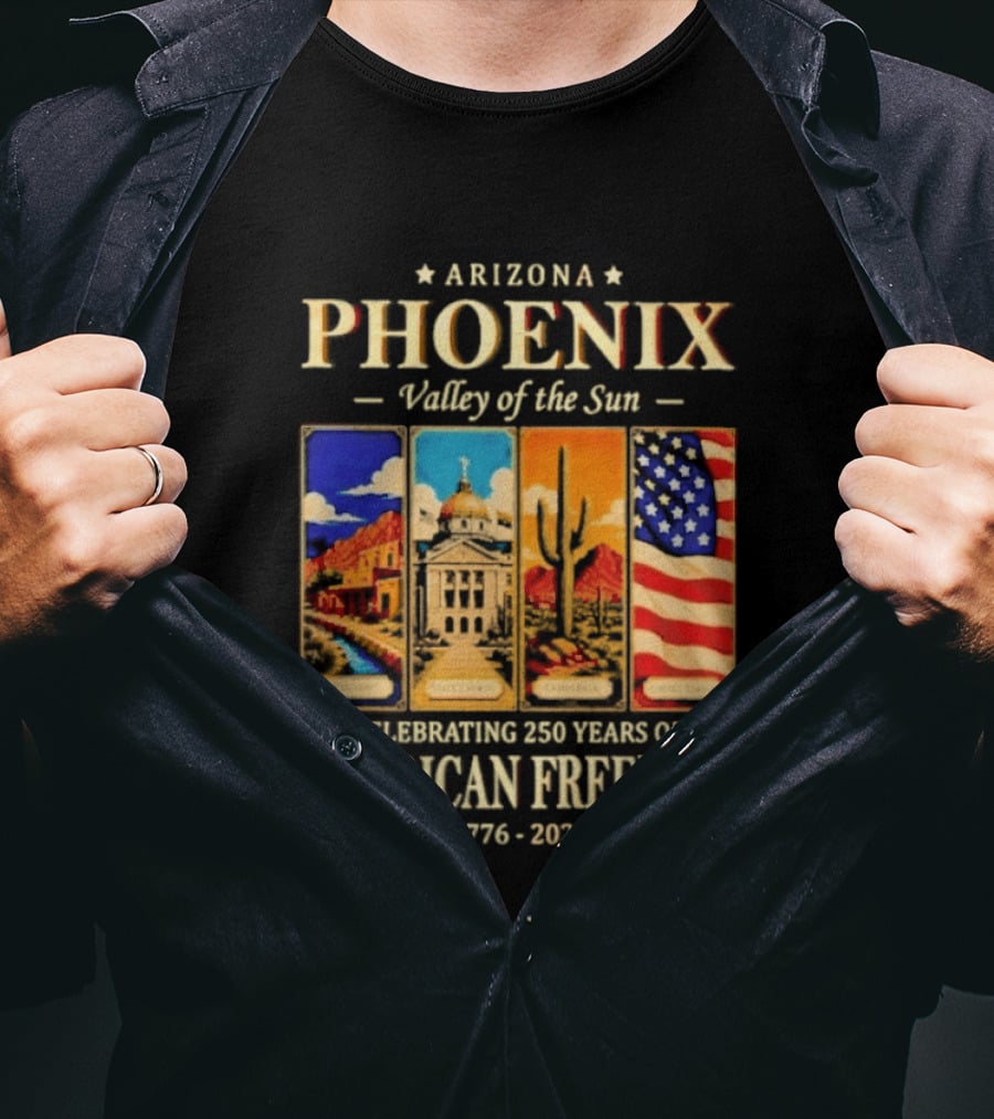 Arizona Phoenix Valley Of The Sun Celebrating 250 Years Of American Freedom 1776 2026 Patriotic Banner T-Shirt