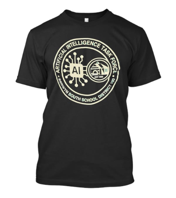 Artificial Intelligence Task Force Berwyn South School District 100 AI Initiative T-Shirt