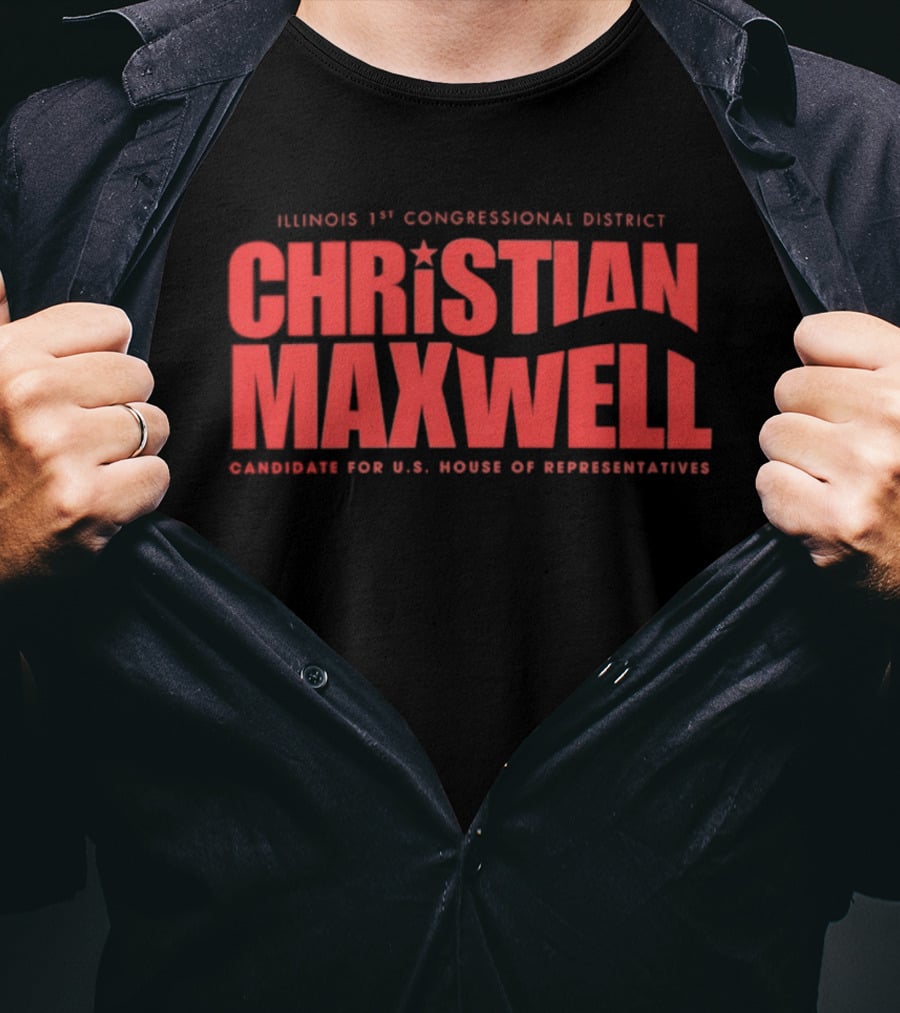 Illinois 1st Congressional District Christian Maxwell Candidate For U.S. House Of Representatives T-Shirt