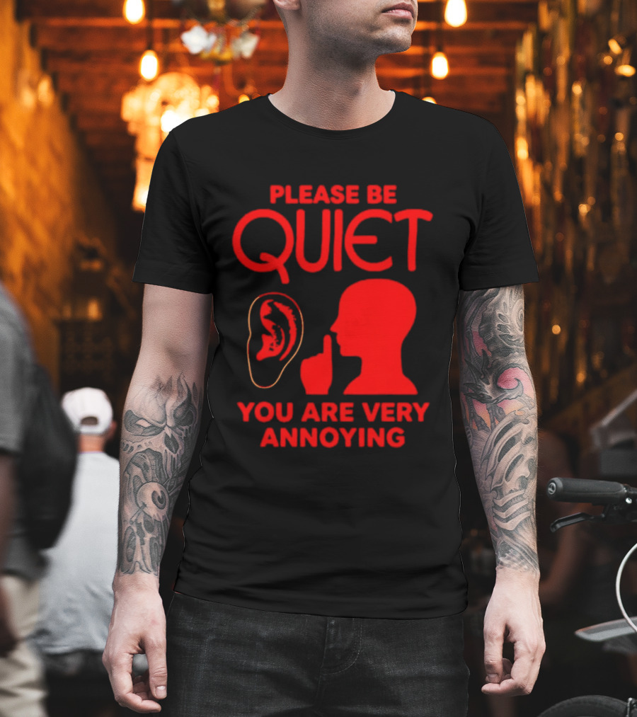 Please Be Quiet Ear Shushing Silhouette You Are Very Annoying T-Shirt