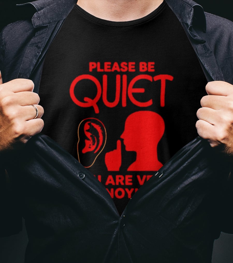 Please Be Quiet Ear Shushing Silhouette You Are Very Annoying T-Shirt