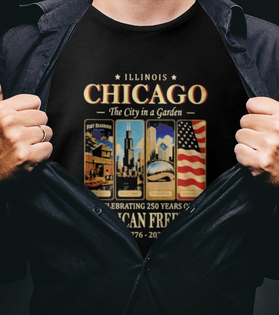 Illinois Chicago The City In A Garden Celebrating 250 Years Of American Freedom 1776 2026 T-Shirt