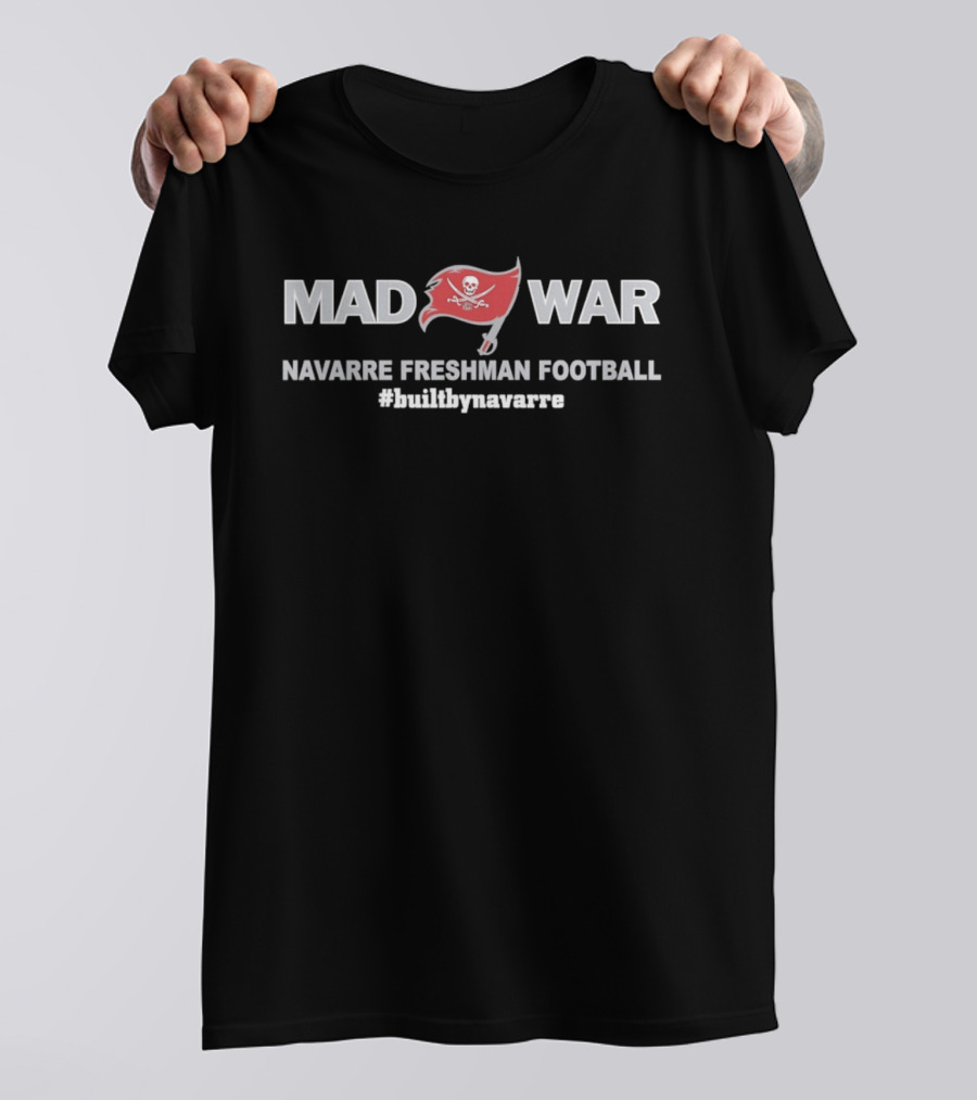 Mad War Navarre Freshman Football #builtbynavarre T-Shirt
