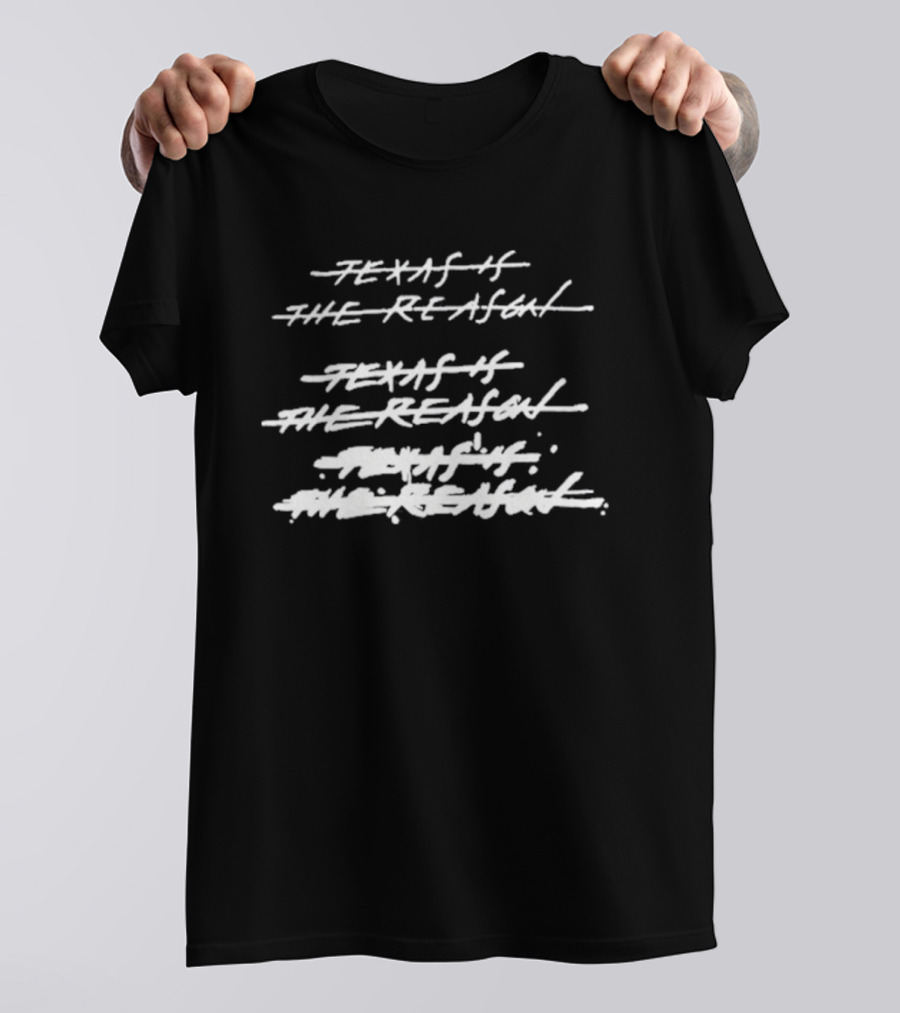 Texas Is The Reason 2026 Tour Texas Is The Reason Texas Is The Reason T-Shirt