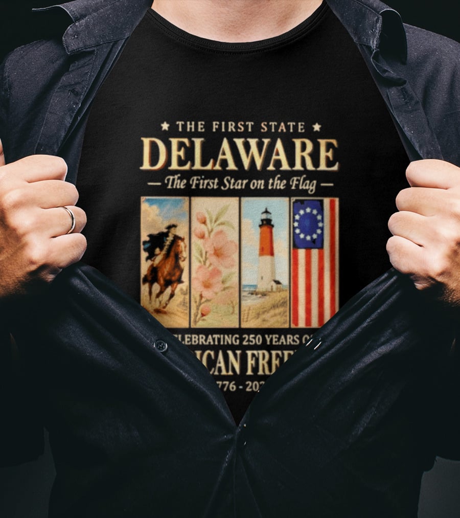 The First State Delaware The First Star On The Flag Celebrating 250 Years Of American Freedom 1776 2026 T-Shirt