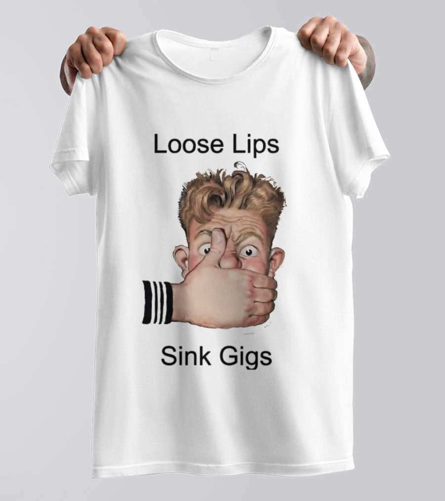 Loose Lips Sink Gigs T-Shirt
