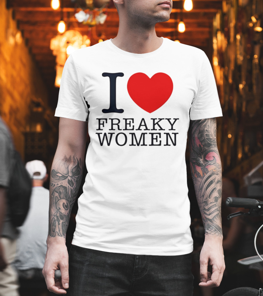 I Love Freaky Women Heart Shape T-Shirt