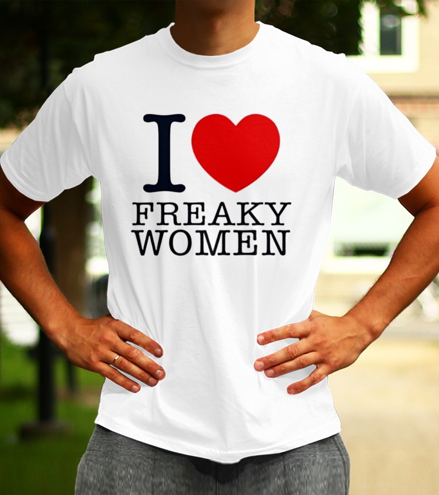 I Love Freaky Women Heart Shape T-Shirt