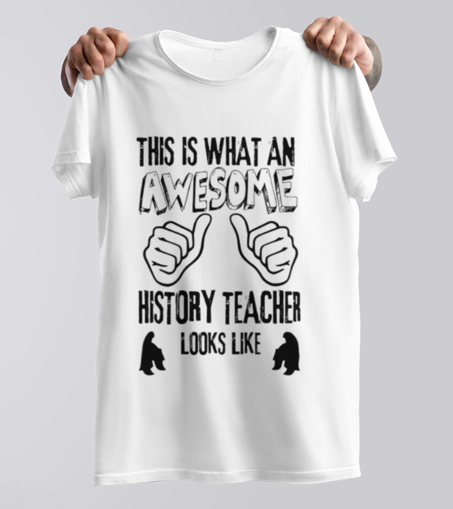 This Is What An Awesome History Teacher Looks Like T-Shirt