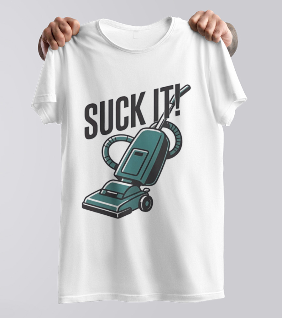 Suck It Vacuum Cleaner Humor T-Shirt