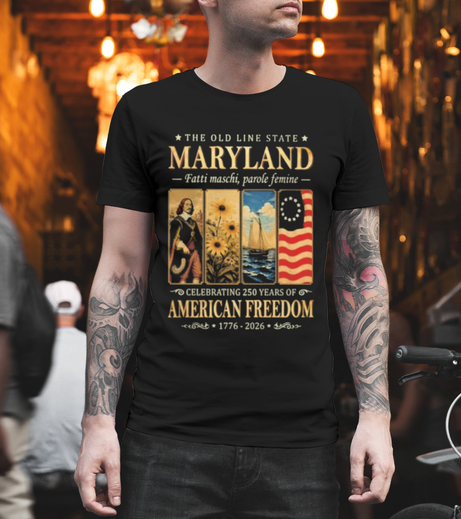 The Old Line State Maryland Fatti Maschi Parole Femine Celebrating 250 Years Of American Freedom 1776 2026 T-Shirt